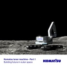 Moon content 1 – 小松挖机的月球建设